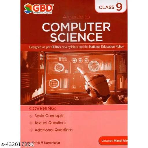 GBD Series :: Computer Science for Class 9 [IX] :: A Guide to Computer Science, Prepared Based on the New And Latest Syllabus Of Class 9 [IX] under SEBA/NCERT and Based On New Education Policy - NARIX INDIA 